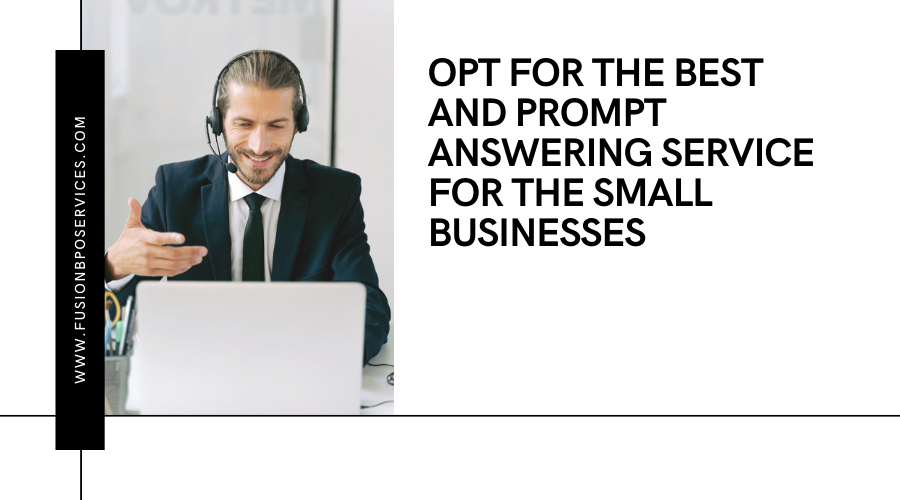 Opt For The Best And Prompt Answering Service For The Small Businesses