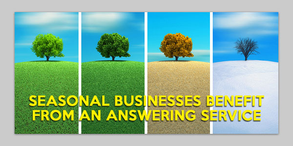 Seasonal Businesses Benefit From An Answering Service