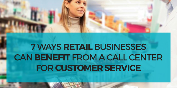 Retail Businesses Can Benefit From Hiring a Call Center